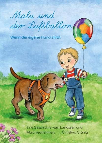 Скачать книгу Malu und der Luftballon - Wenn der eigene Hund stirbt.