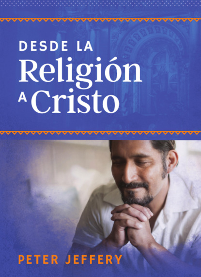 Скачать книгу Desde la religión a Cristo