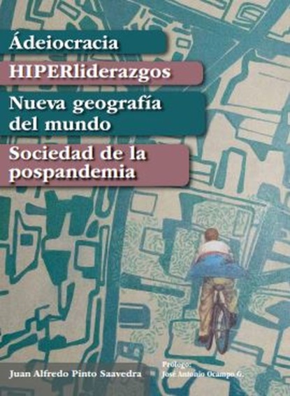 Скачать книгу Ádeiocracia, HIPERliderazgos, Nueva geografía del mundo, Sociedad de la pospandemia