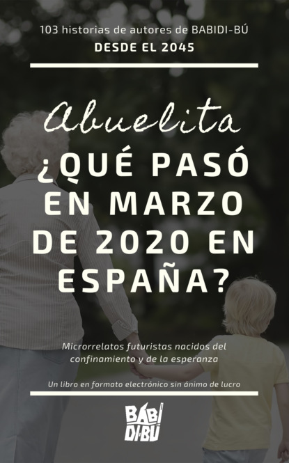 Скачать книгу Año 2045: Abuelita, ¿qué pasó en marzo de 2020 en España?