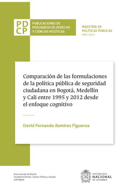 Скачать книгу Comparación de las fórmulaciones de la política pública de seguridad ciudadana en Bogotá, Medellín y Cali entre 1995 y 2012 desde el enfoque cognitivo