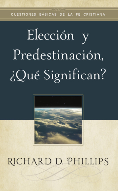 Elección y predestinación, ¿qué significan?