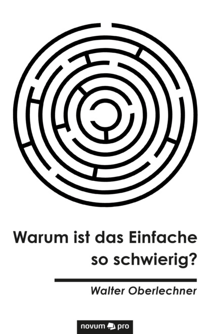 Скачать книгу Warum ist das Einfache so schwierig?