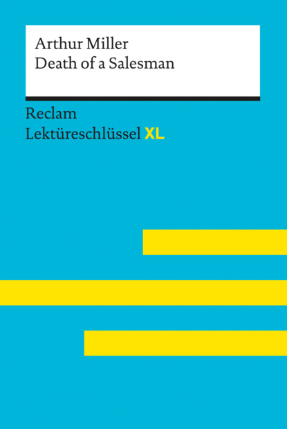Скачать книгу Death of a Salesman von Arthur Miller: Reclam Lektüreschlüssel XL