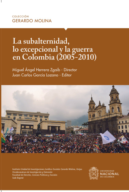 Скачать книгу La subalternidad, lo excepcional y la guerra en Colombia (2005-2010)