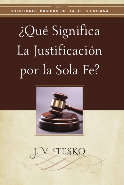 Скачать книгу ¿Qué Significa la Justificación por la Sola Fe?