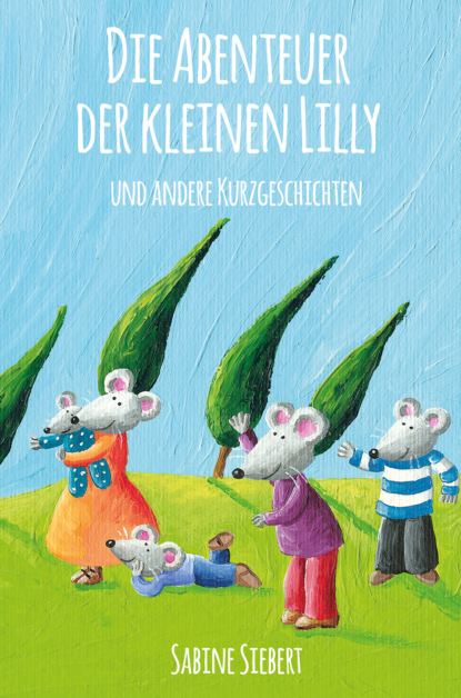 Скачать книгу Die Abenteuer der kleinen Lilly und andere Kurzgeschichten