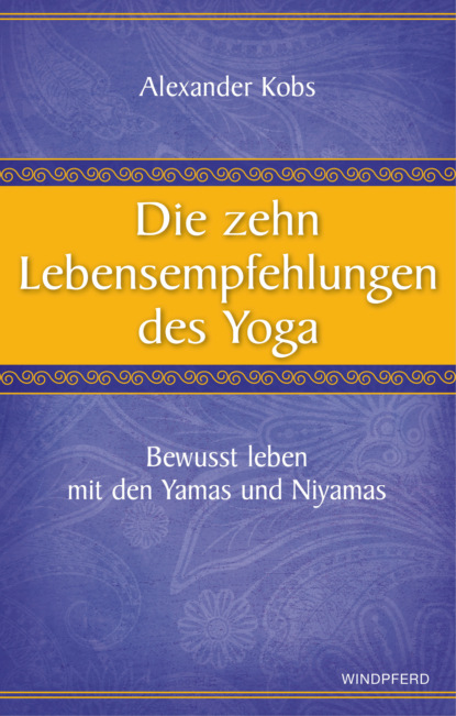 Скачать книгу Die zehn Lebensempfehlungen des Yoga