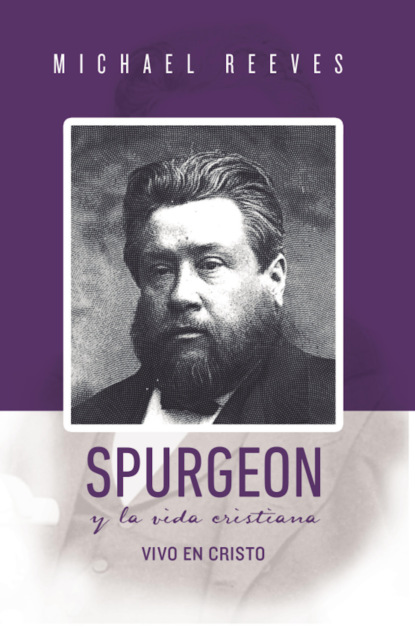 Скачать книгу Spurgeon y la Vida Cristiana