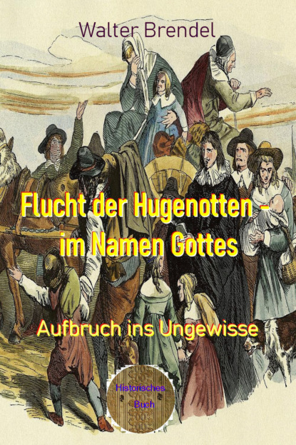 Скачать книгу Flucht der Hugenotten - im Namen Gottes