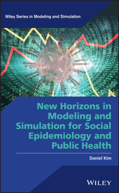 Скачать книгу New Horizons in Modeling and Simulation for Social Epidemiology and Public Health