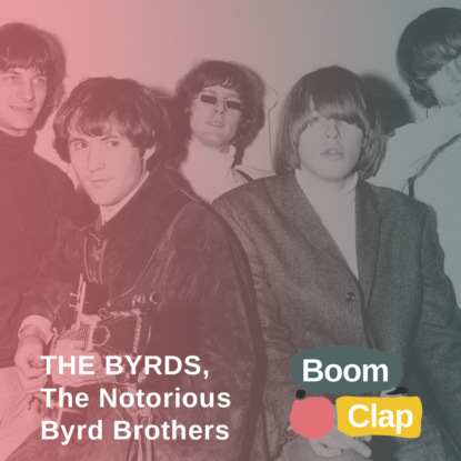 Скачать книгу S01E04: The Byrds, «The Notorious Byrd Brothers»