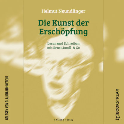 Скачать книгу Die Kunst der Erschöpfung - Lesen und Schreiben mit Ernst Jandl & Co (Ungekürzt)