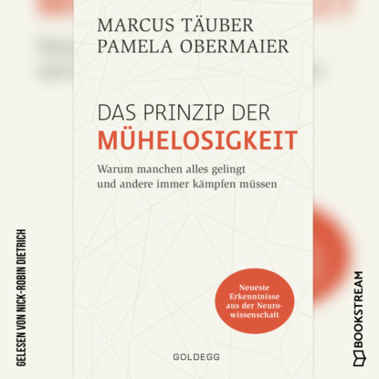 Скачать книгу Das Prinzip der Mühelosigkeit - Warum manchen alles gelingt und andere immer kämpfen müssen (Ungekürzt)