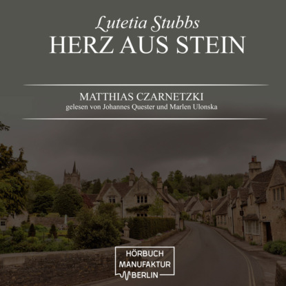 Скачать книгу Herz aus Stein - Lutetia Stubbs, Band 2 (ungekürzt)