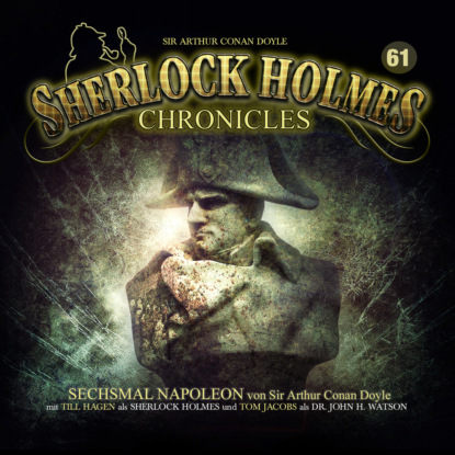 Скачать книгу Sherlock Holmes Chronicles, Folge 61: Sechsmal Napoleon