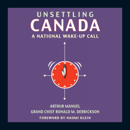 Скачать книгу Unsettling Canada - A National Wake-Up Call (Unabridged)