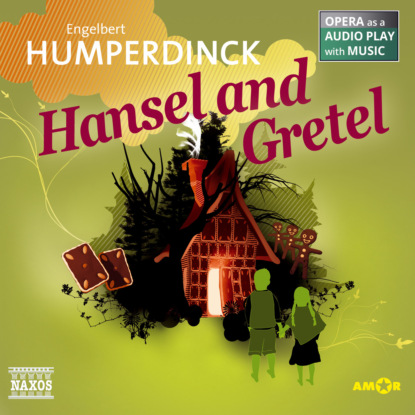 Скачать книгу Hansel and Gretel - Opera as a Audio play with Music