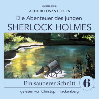 Скачать книгу Sherlock Holmes: Ein sauberer Schnitt - Die Abenteuer des jungen Sherlock Holmes, Folge 6 (Ungekürzt)