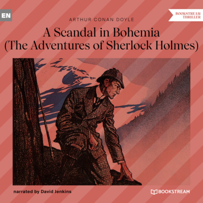 Скачать книгу A Scandal in Bohemia - The Adventures of Sherlock Holmes (Unabridged)