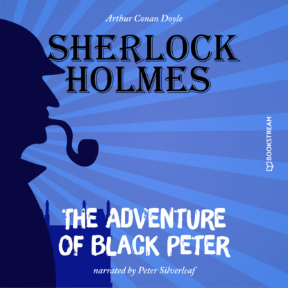 Скачать книгу The Adventure of Black Peter (Unabridged)