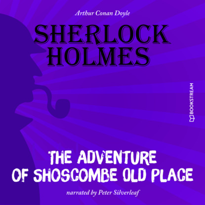 Скачать книгу The Adventure of Shoscombe Old Place (Unabridged)