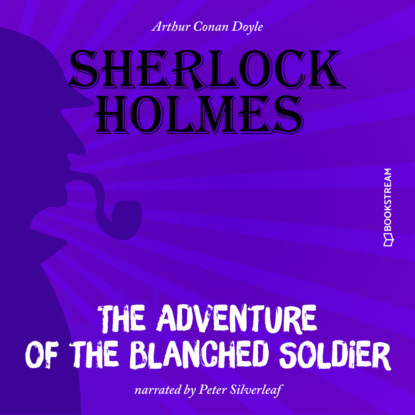 Скачать книгу The Adventure of the Blanched Soldier (Unabridged)