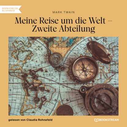 Скачать книгу Meine Reise um die Welt - Zweite Abteilung (Ungekürzt)