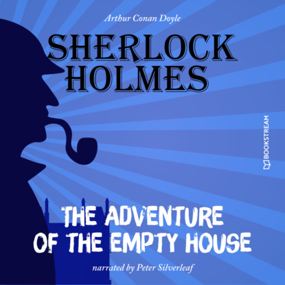 Скачать книгу The Adventure of the Empty House (Unabridged)