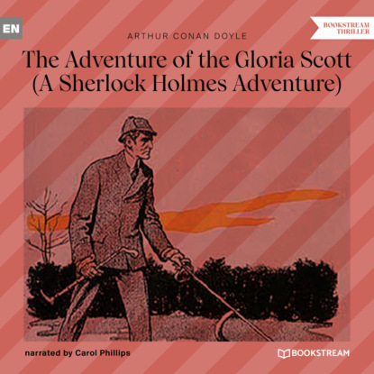 Скачать книгу The Adventure of the Gloria Scott - A Sherlock Holmes Adventure (Unabridged)
