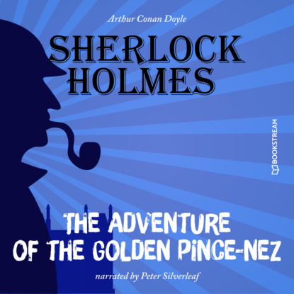 Скачать книгу The Adventure of the Golden Pince-Nez (Unabridged)