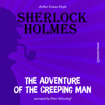 Скачать книгу The Adventure of the Creeping Man (Unabridged)