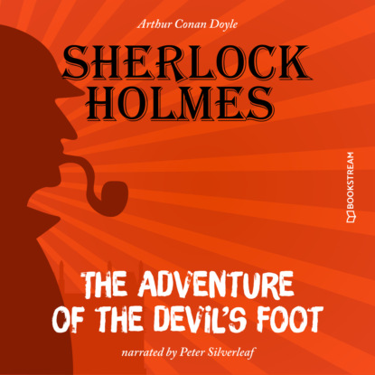 Скачать книгу The Adventure of the Devil's Foot (Unabridged)
