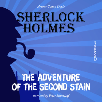 Скачать книгу The Adventure of the Second Stain (Unabridged)