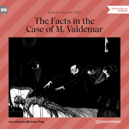 Скачать книгу The Facts in the Case of M. Valdemar (Unabridged)