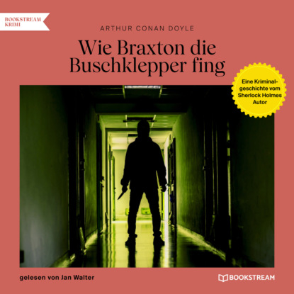 Скачать книгу Wie Braxton die Buschklepper fing - Eine Kriminalgeschichte vom Sherlock Holmes Autor (Ungekürzt)