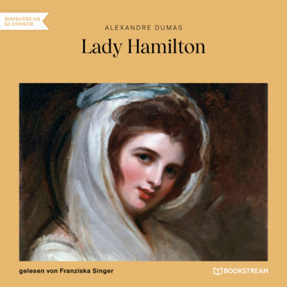 Скачать книгу Lady Hamilton - Memoiren einer Favoritin (Ungekürzt)