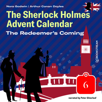 Скачать книгу The Redeemer's Coming - The Sherlock Holmes Advent Calendar, Day 6 (Unabridged)