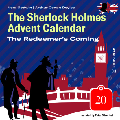 Скачать книгу The Redeemer's Coming - The Sherlock Holmes Advent Calendar, Day 20 (Unabridged)