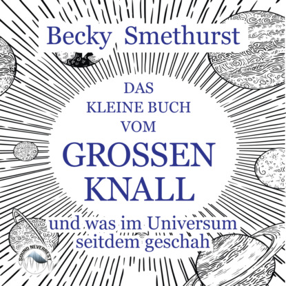 Скачать книгу Das kleine Buch vom großen Knall - und was im Universum seitdem geschah (Ungekürzt)