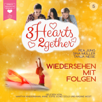 Скачать книгу Wiedersehen mit Folgen - 3hearts2gether, Band 5 (ungekürzt)