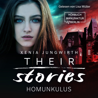 Скачать книгу Their Stories, Band 1: Der Homunkulus (ungekürzt)
