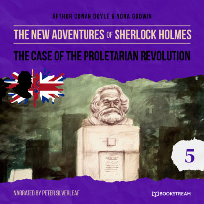 Скачать книгу The Case of the Proletarian Revolution - The New Adventures of Sherlock Holmes, Episode 5 (Unabridged)