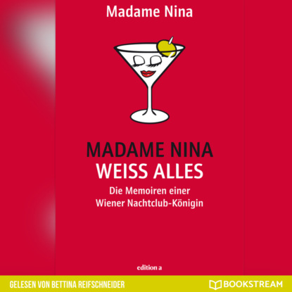 Скачать книгу Madame Nina weiß alles - Die Memoiren einer Wiener Nachtclub-Königin (Ungekürzt)