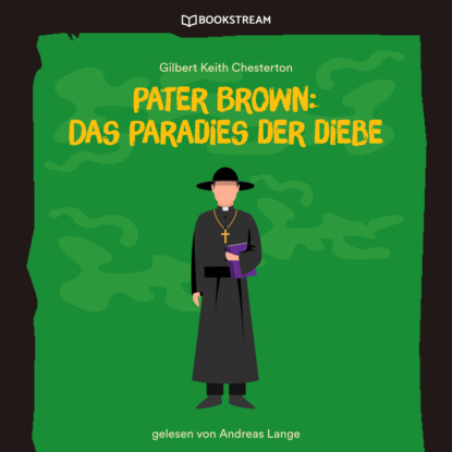 Скачать книгу Pater Brown: Das Paradies der Diebe (Ungekürzt)