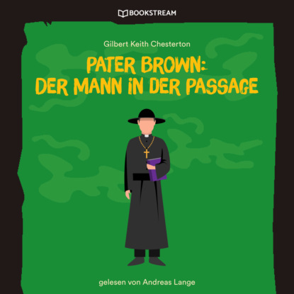 Скачать книгу Pater Brown: Der Mann in der Passage (Ungekürzt)