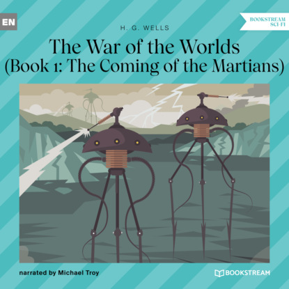 Скачать книгу The Coming of the Martians - The War of the Worlds, Book 1 (Unabridged)