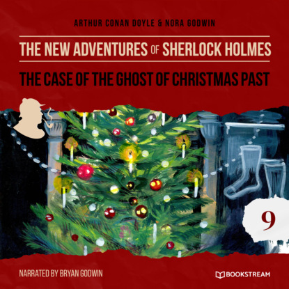 Скачать книгу The Case of the Ghost of Christmas Past - The New Adventures of Sherlock Holmes, Episode 9 (Unabridged)