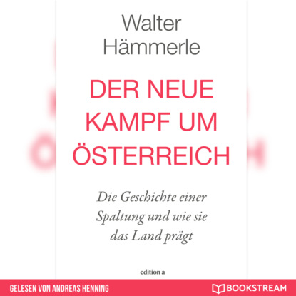 Скачать книгу Der neue Kampf um Österreich - Die Geschichte einer Spaltung und wie sie das Land prägt (Ungekürzt)