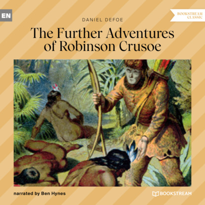 Скачать книгу The Further Adventures of Robinson Crusoe (Unabridged)